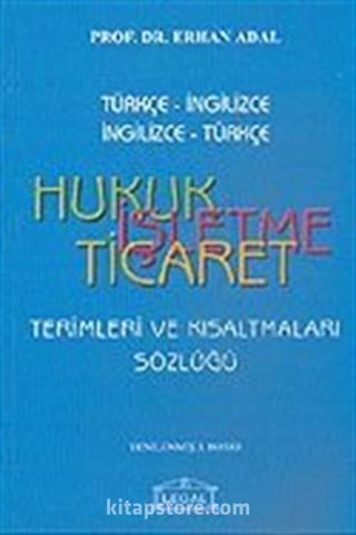 Hukuk İşletme Ticaret:Terimleri ve Kısaltmaları Sözlüğü