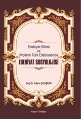 Edebiyat Bilimi ve Modern Türk Edebiyatında Edebiyat Sosyolojisi