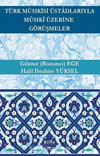 Türk Mûsıkîsi Üstadlarıyla Mûsıkî Üzerine Görüşmeler