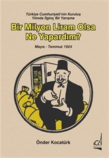 Türkiye Cumhuriyeti'nin Kuruluş Yılında İlginç Bir Yarışma: Bir Milyon Liram Olsa Ne Yapardım? (Mayıs-Temmuz 1924)