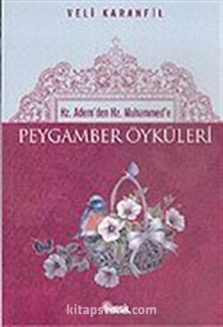 Hz.Adem'den Hz.Muhammed'e Peygamber Öyküleri