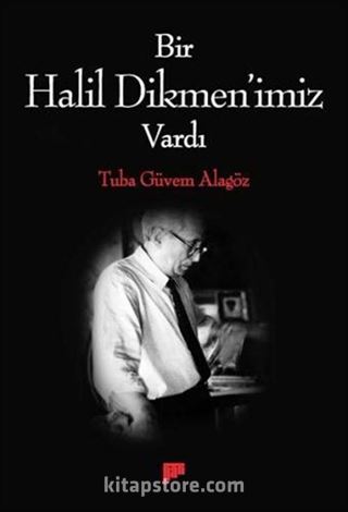 Bir Halil Dikmen'imiz Vardı