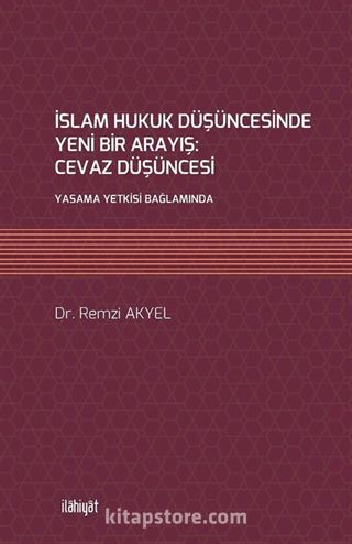 İslam Hukuk Düşüncesinde Yeni Bir Arayış: Cevaz Düşüncesi