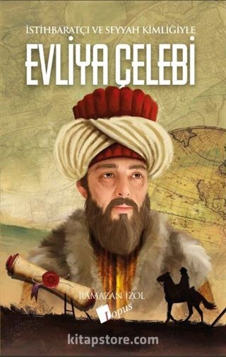 İstihbaratçı ve Seyyah Kimliğiyle Evliya Çelebi