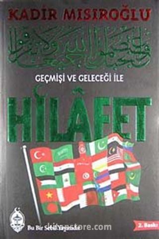 Geçmişi ve Geleceği ile Hilafet (Ciltli)