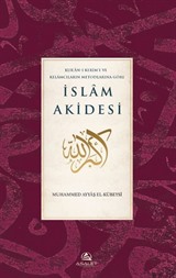 Kur'an-ı Kerim'e ve Kelamcıların Metotlarına Göre İslam Akidesi