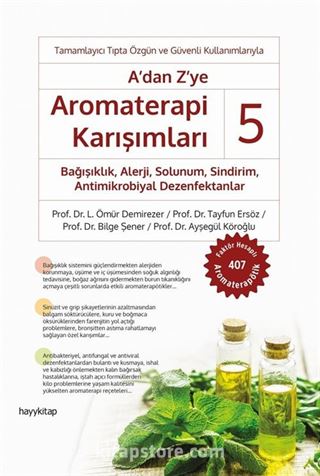 A'dan Z'ye Aromaterapi Karışımları 5 / Bağışıklık, Alerji, Solunum, Sindirim, Antimikrobiyal Dezenfektanlar