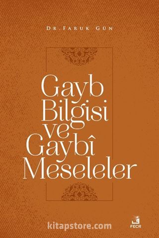 Gayb Bilgisi ve Gaybî Meseleler