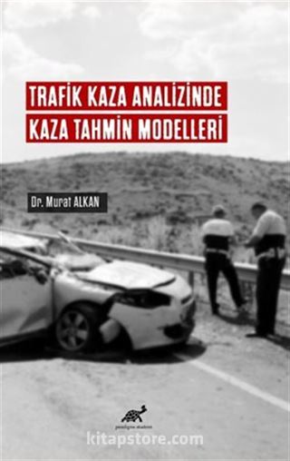 Trafik Kaza Analizinde Kaza Tahmin Modelleri