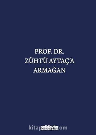 Prof. Dr. Zühtü Aytaç'a Armağan