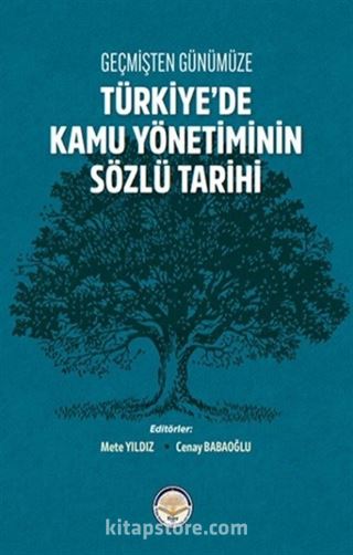 Geçmişten Günümüze Türkiye'de Kamu Yönetiminin Sözlü Tarihi