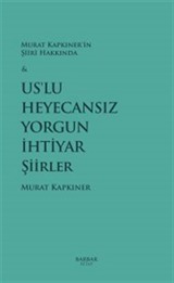 Us'lu Heyecansız Yorgun İhtiyar Şiirler