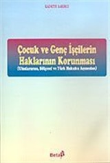 Çocuk ve Genç İşçilerin Haklarının Korunması: Uluslararası, Bölgesel ve Türk Hukuku Açısından