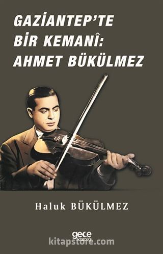 Gaziantep'de Bir Kemani Ahmet Bükülmez