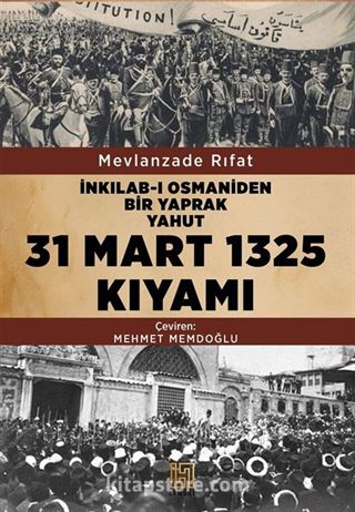 İnkılab-ı Osmaniden Bir Yaprak Yahut 31 Mart 1325 Kıyamı