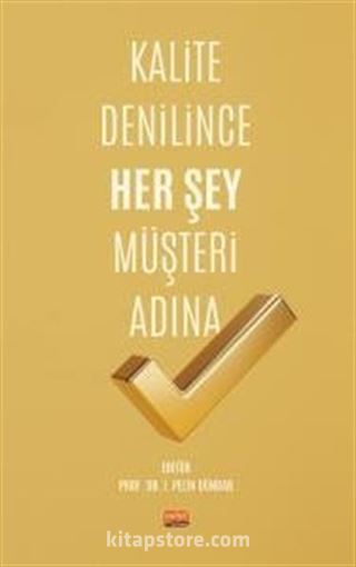 Kalite Denilince Her Şey Müşteri Adına