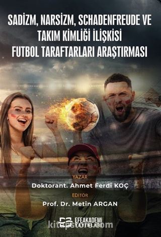 Sadizm, Narsizm, Schadenfreude ve Takım Kimliği İlişkisi: Futbol Taraftarları Araştırması