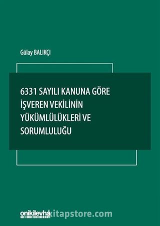 6331 Sayılı Kanuna Göre İşveren Vekilinin Yükümlülükleri ve Sorumluluğu