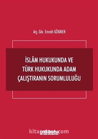 İslam Hukukunda ve Türk Hukukunda Adam Çalıştıranın Sorumluluğu