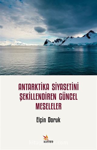 Antarktika Siyasetini Şekillendiren Güncel Meseleler