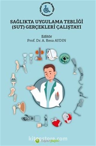 Sağlıkta Uygulama Tebliği (SUT) Gerçekleri Çalıştayı