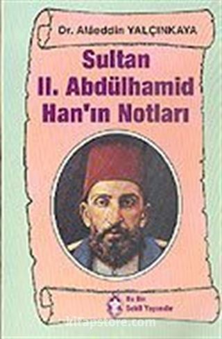 Sultan II.Abdülhamid Han' ın Notları