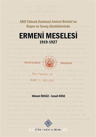 ABD Yüksek Komiseri Amiral Bristol'un Rapor ve Savaş Günlüklerinde Ermeni Meselesi (1919-1927)