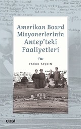 Amerikan Board Misyonerlerinin Antep'teki Faaliyetleri