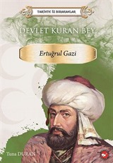 Tarihte İz Bırakanlar / Devlet Kuran Bey Ertuğrul Gazi