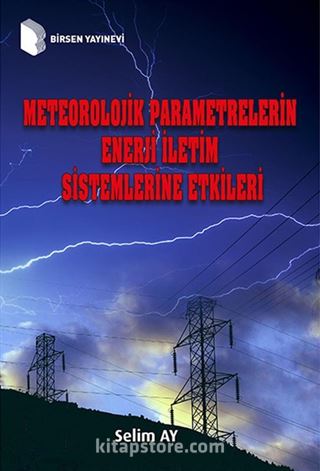 Meteorolojik Parametrelerin Enerji İletim Sistemlerine Etkileri