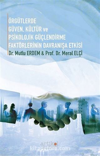 Örgütlerde Güven, Kültür ve Psikolojik Güçlendirme Faktörlerinin Davranışa Etkisi