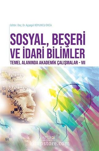 Sosyal, Beşeri Ve İdari Bilimler Temel Alanında Akademik Çalışmalar VII