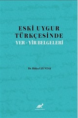 Eski Uygur Türkçesinde Yer-Yir Belgeleri