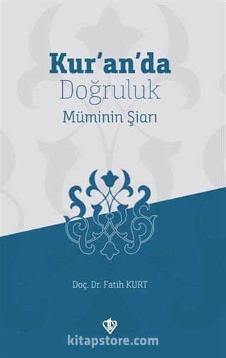 Kur'an'da Doğruluk Müminin Şiarı