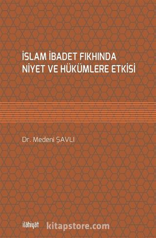 İslam İbadet Fıkhında Niyet ve Hükümlere Etkisi