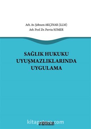 Sağlık Hukuku Uyuşmazlıklarında Uygulama