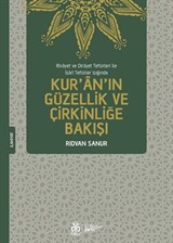 Rivayet ve Dirayet Tefsirleri ile İşarî Tefsirler Işığında Kur'an'ın Güzellik ve Çirkinliğe Bakışı