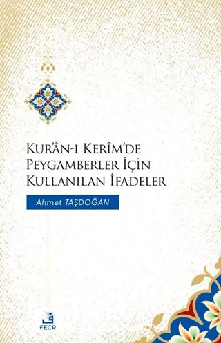 Kur'an-ı Kerîm'de Peygamberler İçin Kullanılan İfadeler