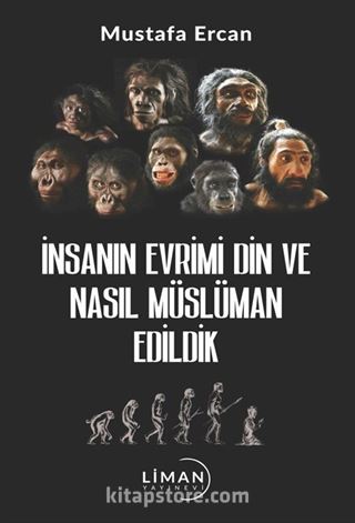 İnsanın Evrimi Din ve Nasıl Müslüman Edildik