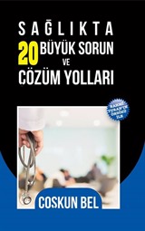 Sağlıkta 20 Büyük Sorun ve Çözüm Yolları