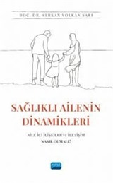 Sağlıklı Ailenin Dinamikleri: Aile İçi İlişkiler ve İletişim Nasıl Olmalı?