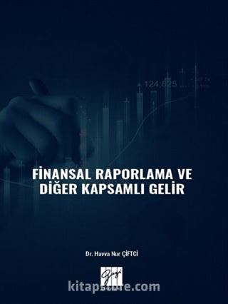 Finansal Raporlama ve Diğer Kapsamlı Gelir