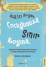 İnatçı Ergen Çocuğunuza Sınır Koyma