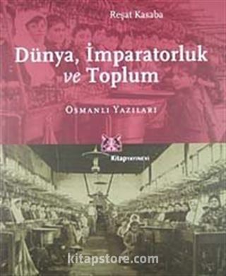 İmparatorluk, Dünya, Toplum: Osmanlı Yazıları