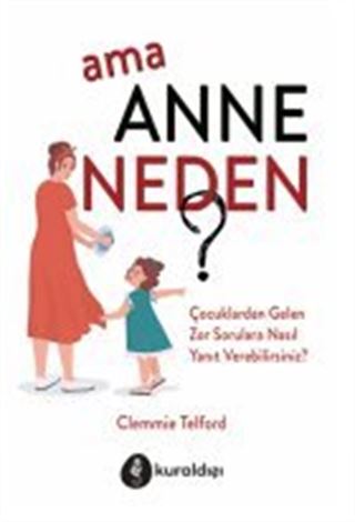 Ama Anne Neden?