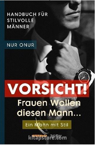 Vorsicht ! Frauen Wollen diesen Mann ...