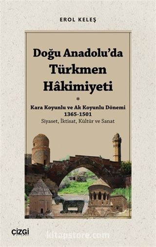 Doğu Anadolu'da Türkmen Hakimiyeti - Kara Koyunlu ve Ak Koyunlu Dönemi 1365-1501