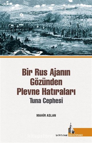 Bir Rus Ajanının Gözünden Plevne Hatıraları