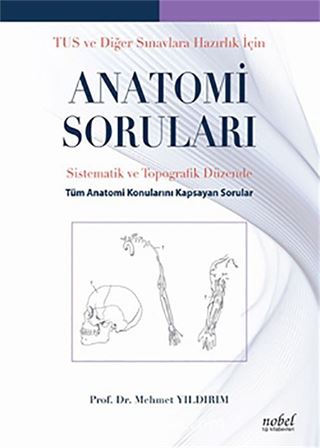 TUS ve Diğer Sınavlara Hazırlık İçin Anatomi Soruları: Sistematik ve Topografik Düzende