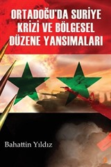 Ortadoğu'da Suriye Krizi ve Bölgesel Düzene Yansımaları